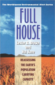 Title: Full House: Reassessing the Earth's Population Carrying Capacity / Edition 1, Author: Lester R. Brown