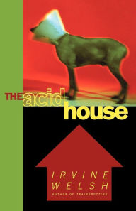 Title: The Acid House, Author: Irvine Welsh