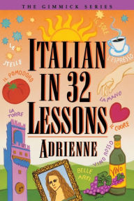 Title: Italian in 32 Lessons, Author: Adrienne