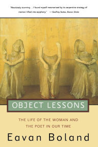 Title: Object Lessons: The Life of the Woman and the Poet in Our Time, Author: Eavan Boland
