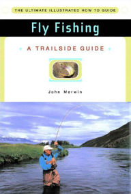 Fly Fishing: A Trailside Guide