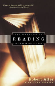 Title: The Pleasures of Reading: In an Ideological Age, Author: Robert Alter