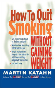 Title: How to Quit Smoking Without Gaining Weight, Author: Martin Katahn Ph.D.