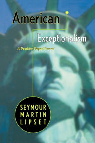 Title: American Exceptionalism: A Double-Edged Sword, Author: Seymour Martin Lipset Ph.D.