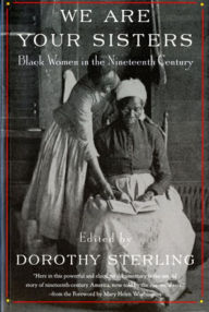 Title: We Are Your Sisters: Black Women in the Nineteenth Century, Author: Dorothy Sterling