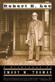 Title: Robert E. Lee: A Biography, Author: Emory M. Thomas