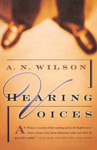 Title: Hearing Voices, Author: A. N. Wilson
