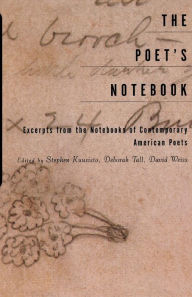 The Poet's Notebook: Excerpts from the Notebooks of 26 American Poets