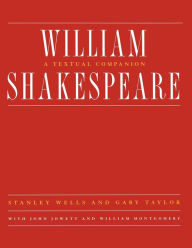 Title: William Shakespeare: A Textual Companion, Author: John Jowett