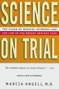 Title: Science on Trial: The Clash of Medical Evidence and the Law in the Breast Implant Case, Author: Marcia Angell