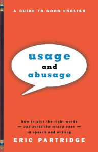 Title: Usage and Abusage: A Guide to Good English, Author: Eric Partridge