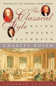 Title: The Classical Style: Haydn, Mozart, Beethoven, Author: Charles Rosen