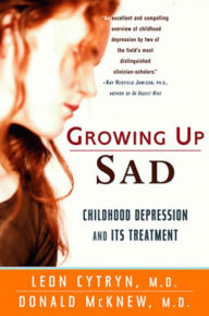 Title: Growing Up Sad: Childhood Depression and Its Treatment, Author: Leon Cytryn