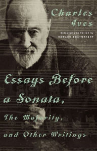 Title: Essays Before a Sonata, The Majority, and Other Writings, Author: Charles Ives