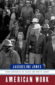 Title: American Work: Four Centuries of Black and White Labor, Author: Jacqueline Jones