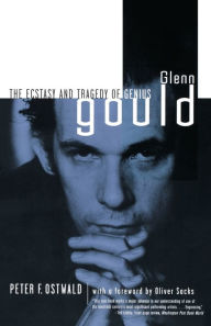 Title: Glenn Gould: The Ecstasy and Tragedy of Genius, Author: Peter Ostwald