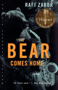 Title: The Bear Comes Home: A Novel, Author: Rafi Zabor