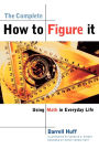 The Complete How to Figure It: Using Math in Everyday Life