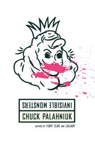Title: Invisible Monsters: A Novel / Edition 1, Author: Chuck Palahniuk