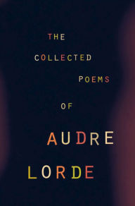 Title: The Collected Poems of Audre Lorde, Author: Audre Lorde