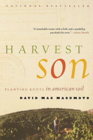 Title: Harvest Son: Planting Roots in American Soil, Author: David Mas Masumoto