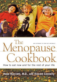 Menopause Cookbook: How to Eat Now and for the Rest of Your Life