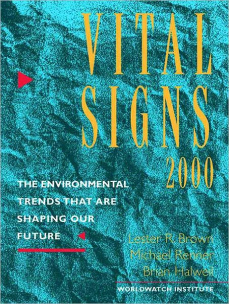 Vital Signs 2000: The Environmental Trends That Are Shaping Our Future