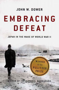Title: Embracing Defeat: Japan in the Wake of World War II, Author: John W. Dower