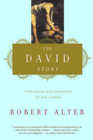 Title: The David Story: A Translation with Commentary of 1 and 2 Samuel, Author: Robert Alter