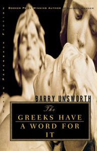 Title: The Greeks Have a Word for It, Author: Barry Unsworth