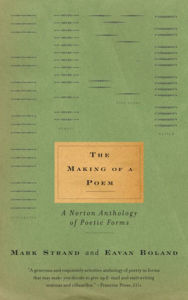 Title: The Making of a Poem: A Norton Anthology of Poetic Forms, Author: Mark Strand