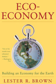Title: Eco-Economy, Author: Lester R. Brown