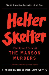 Title: Helter Skelter: The True Story of the Manson Murders, Author: Vincent Bugliosi