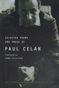 Title: Selected Poems and Prose of Paul Celan, Author: Paul Celan