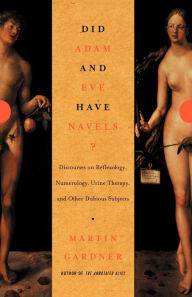 Title: Did Adam and Eve Have Navels?: Debunking Pseudoscience, Author: Martin Gardner