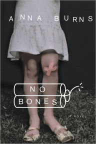 Title: No Bones, Author: Anna Burns