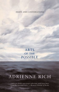 Title: Arts of the Possible: Essays and Conversations, Author: Adrienne Rich