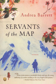 Title: Servants of the Map, Author: Andrea Barrett