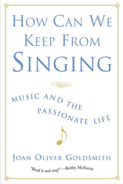 How Can We Keep from Singing: Music and the Passionate Life