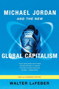 Title: Michael Jordan and the New Global Capitalism, Author: Walter LaFeber