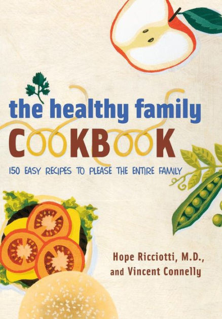 The Healthy Family Cookbook by Hope Ricciotti, Vincent Connelly
