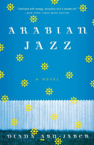 Title: Arabian Jazz: A Novel / Edition 1, Author: Diana Abu-Jaber
