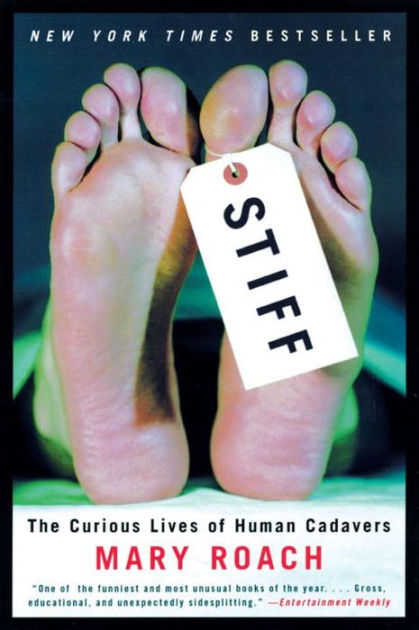 Stiff The Curious Lives Of Human Cadavers By Mary Roach