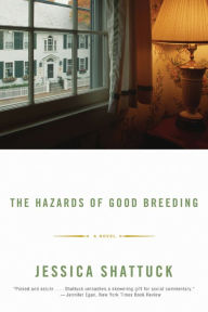 Title: The Hazards of Good Breeding, Author: Jessica Shattuck