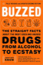 Buzzed: Straight Facts about Most Used Abused Drugs from Alcohol to Ecstasy