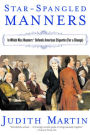 Star-Spangled Manners: In Which Miss Martin Defends American Etiquette (for a Change)