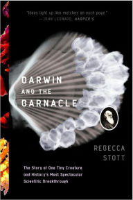 Title: Darwin and the Barnacle: The Story of One Tiny Creature and History's Most Spectacular Scientific Breakthrough, Author: Rebecca Stott