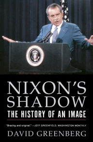 Title: Nixon's Shadow: The History of an Image, Author: David Greenberg