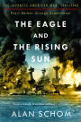 The Eagle and the Rising Sun: The Japanese-American War, 1941-1943: Pearl Harbor Through Guadalcanal