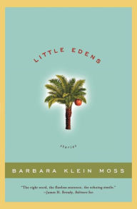 Title: Little Edens: Stories, Author: Barbara Klein Moss